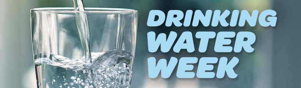 Drinking Water Week is May 7-13, 2023